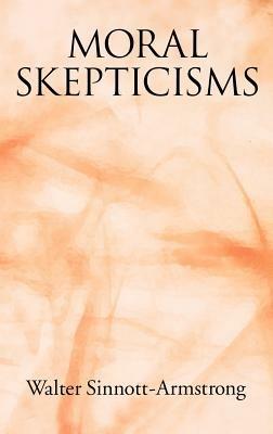 Moral Skepticisms - Walter Sinnott-Armstrong - cover