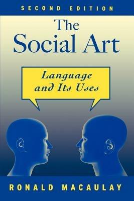 The Social Art: Language and Its Uses - Ronald Macaulay - cover