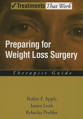 Preparing for Weight Loss Surgery: Therapist Guide - Robin F. Apple,James Lock,Rebecka Peebles - cover