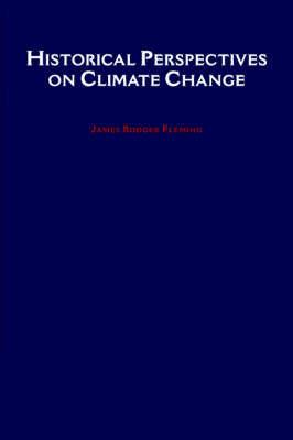 Historical Perspectives on Climate Change - James Rodger Fleming - cover