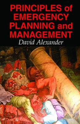 Principles of Emergency Planning and Management - David Alexander - cover