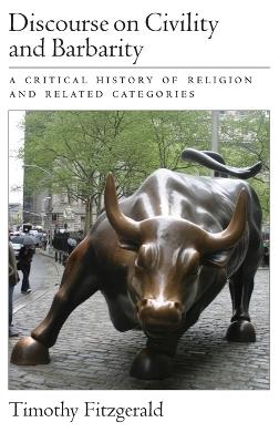 Discourse on Civility and Barbarity - Timothy Fitzgerald - cover