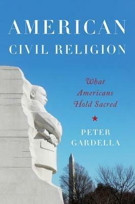 American Civil Religion: What Americans Hold Sacred - Peter Gardella - cover