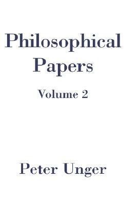 Philosophical Papers: Volume Two - Peter Unger - cover