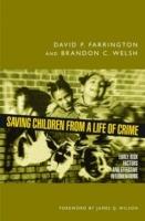Saving Children from a Life of Crime: Early Risk Factors and Effective Interventions - David P. Farrington,Brandon C. Welsh - cover