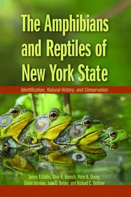 The Amphibians and Reptiles of New York State: Identification, Natural History, and Conservation - James P. Gibbs,Alvin R. Breisch,Peter K. Ducey - cover