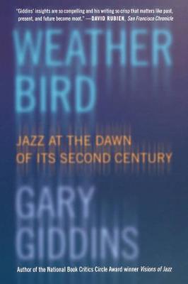 Weather Bird: Jazz at the Dawn of Its Second Century - Gary Giddins - cover