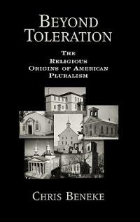 Beyond Toleration: The Religious Origins of American Pluralism - Chris Beneke - cover