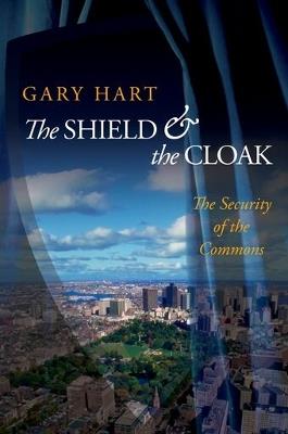 The Shield and the Cloak: The Security of the Commons - Gary Hart - cover