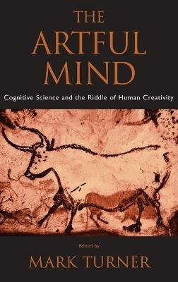 The Artful Mind: Cognitive Science and the Riddle of Human Creativity - cover