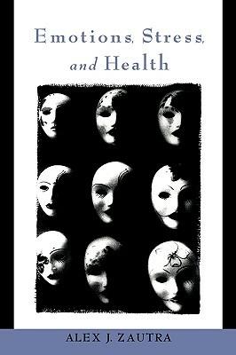 Emotions, Stress, and Health - Alex J Zautra - cover
