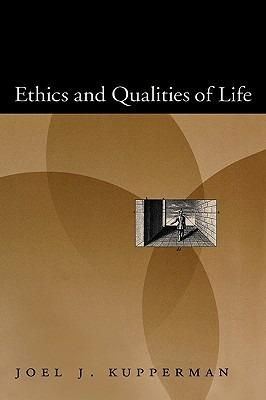 Ethics and Qualities of Life - Joel J. Kupperman - cover