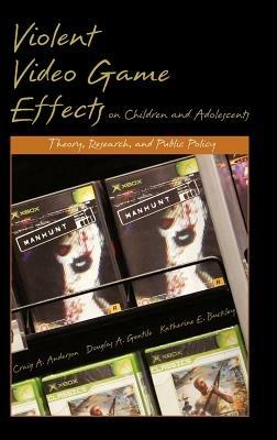 Violent Video Game Effects on Children and Adolescents: Theory, Research, and Public Policy - Craig A. Anderson,Douglas A. Gentile,Katherine E. Buckley - cover