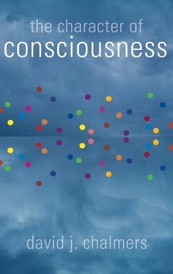 The Character of Consciousness - David J. Chalmers - cover