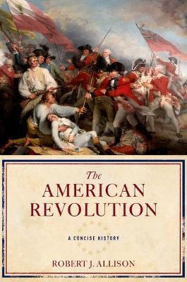 The American Revolution: A Concise History - Robert Allison - cover