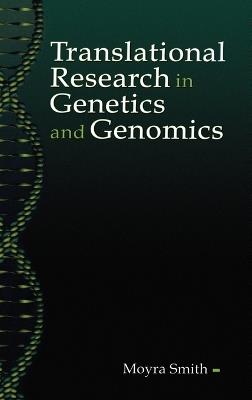 Translational Research in Genetics and Genomics - Moyra Smith - cover