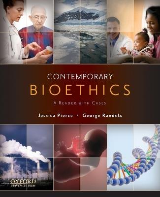 Contemporary Bioethics: A Reader with Cases - Pierce,Randels - cover