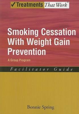 Smoking Cessation with Weight Gain Prevention: Facilitator Guide - Bonnie Spring - cover