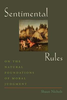 Sentimental Rules: On the Natural Foundations of Moral Judgment - Shaun Nichols - cover