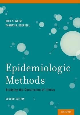 Epidemiologic Methods: Studying the Occurrence of Illness - Noel S. Weiss,Thomas D. Koepsell - cover
