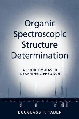 Organic Spectroscopic Structure Determination: A Problem-Based Learning Approach - Douglass F. Taber - cover