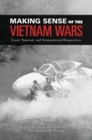 Making Sense of the Vietnam Wars: Local, National, and Transnational Perspectives - cover