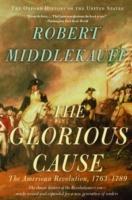 The Glorious Cause: The American Revolution, 1763-1789 - Robert Middlekauff - cover