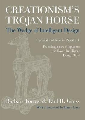 Creationism's Trojan Horse: The Wedge of Intelligent Design - Barbara Forrest,Paul R. Gross - cover