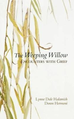 The Weeping Willow: Encounters With Grief - Lynne Halamish,Doron Hermoni - cover