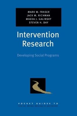 Intervention Research: Developing Social Programs - Mark W. Fraser,Maeda J. Galinsky,Jack M. Richman - cover