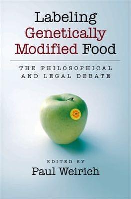 Labeling Genetically Modified Food: The Philosophical and Legal Debate - cover