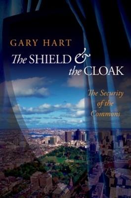 The Shield and the Cloak: The Security of the Commons - Gary Hart - cover