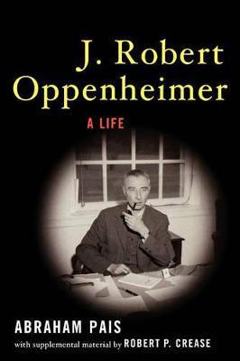 J. Robert Oppenheimer: A Life - Pais - cover