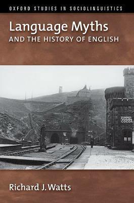 Language Myths and the History of English - Richard J. Watts - cover