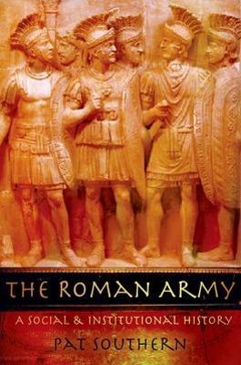The Roman Army: A Social and Institutional History - Pat Southern - cover
