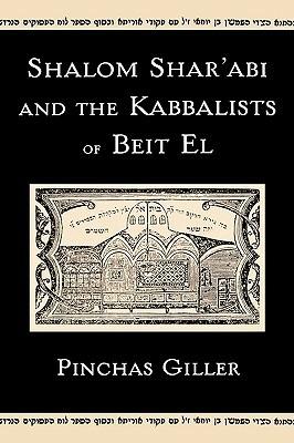 Shalom Shar'abi and the Kabbalists of Beit El - Pinchas Giller - cover