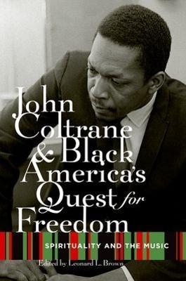 John Coltrane and Black America's Quest for Freedom: Spirituality and the Music - cover