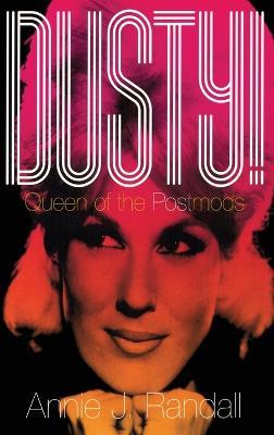 Dusty!: Queen of the Postmods - Annie J. Randall - cover
