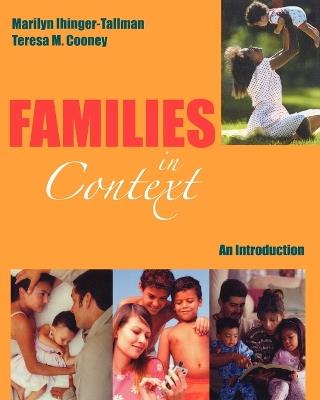 Families in Context: An Introduction - Marilyn Ihinger-Tallman,Teresa M. Cooney - cover