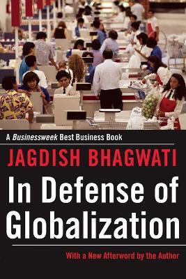 In Defense of Globalization: With a New Afterword - Jagdish Bhagwati - cover