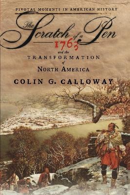 The Scratch of a Pen: 1763 and the Transformation of North America - Colin G. Calloway - cover