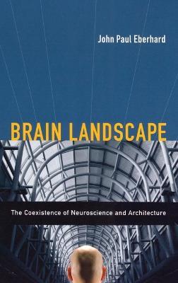 Brain Landscape: The Coexistence of Neuroscience and Architecture - cover