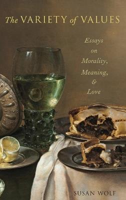 The Variety of Values: Essays on Morality, Meaning, and Love - Susan Wolf - cover