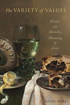 The Variety of Values: Essays on Morality, Meaning, and Love - Susan Wolf - cover