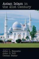 Asian Islam in the 21st Century - John L. Esposito,John Voll,Osman Bakar - cover
