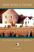 New World Faiths: Religion in Colonial America - Jon Butler - cover
