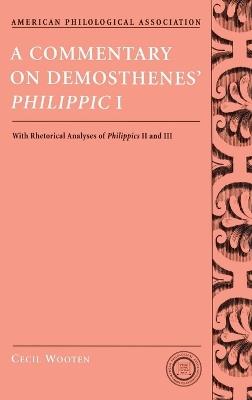 A Commentary on Demosthenes' Philippic I: with Rhetorical Analysis of PhilippicsI and III - Cecil Wooten - cover