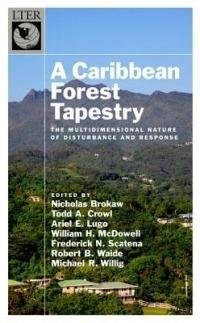 A Caribbean Forest Tapestry: The Multidimensional Nature of Disturbance and Response - cover