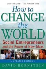 How to Change the World: Social Entrepreneurs and the Power of New Ideas