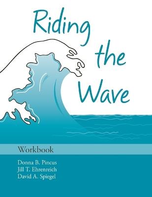 Riding the Wave: Workbook - Donna B. Pincus,Jill T. Ehrenreich,David A. Spiegel - cover